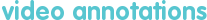 Video Annotations